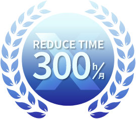 REDUCE TIME 300h/月